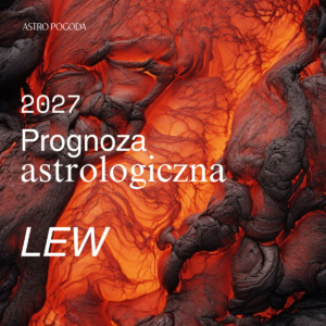 Astroprognoza 2027 dla Ascendentu LEW