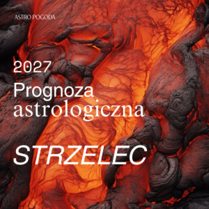 Astroprognoza 2027 dla Ascendentu STRZELEC