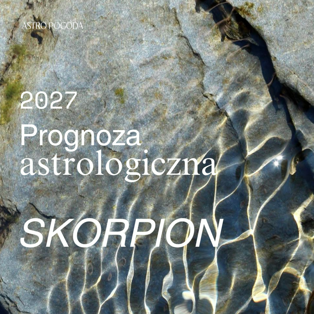 prognoza astrologiczna dla ascendentu 2027 skorpion