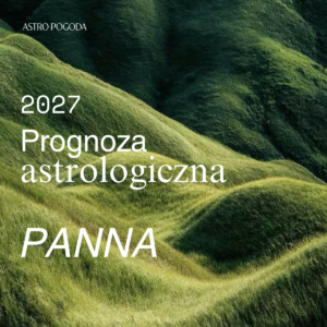 Astroprognoza 2027 dla Ascendentu PANNA
